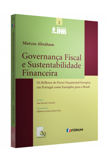 GOVERNANÇA FISCAL E SUSTENTABILIDADE FINANCEIRA Os reflexos do Pacto Orçamental Europeu em Portugal como exemplos para o Brasil
